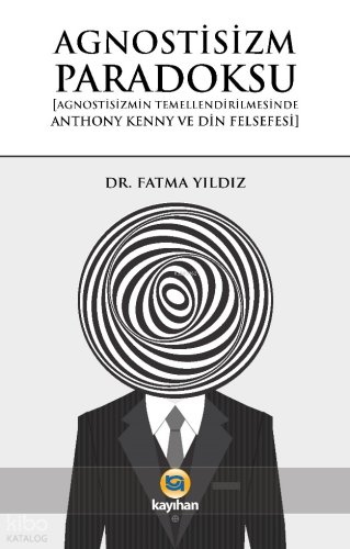 Agnostizm Paradoksu;Agnostizmin Temellendirilmesinde Anthony Kenny ve 