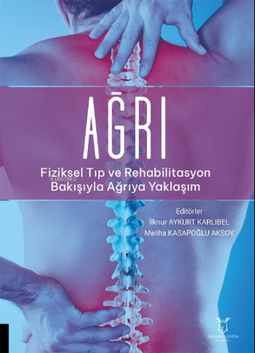 Ağrı - Fiziksel Tıp ve Rehabilitasyon Bakışıyla Ağrıya Yaklaşım