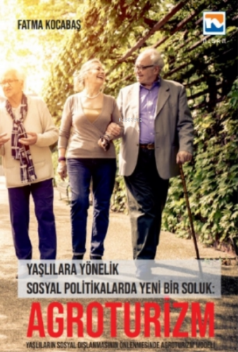 Agroturizm;Yaşlılara Yönelik Sosyal Politikalarda Yeni Bir Soluk
