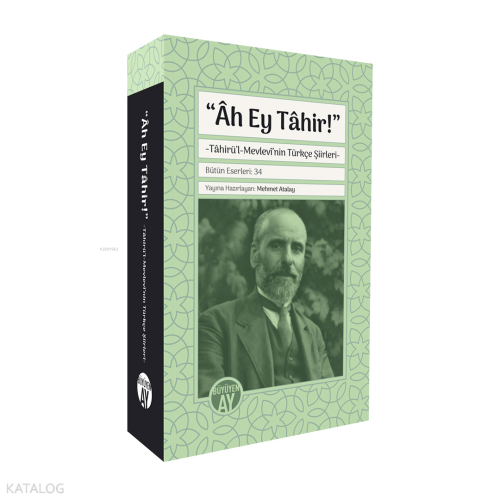 “Âh Ey Tâhir!”;Tâhirü’l-Mevlevî’nin Türkçe Şiirleri