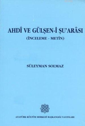 Ahdî ve Gülşen-i Şu'arası; (İnceleme-Metin)