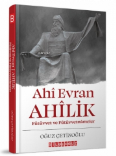 Ahi Evran Ahilik : Fütüvvet ve Fütüvvetnameler