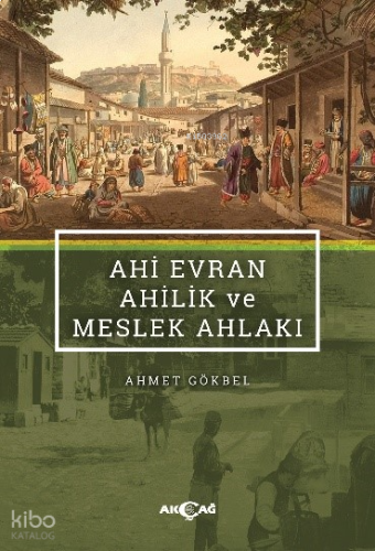 Ahi Evran, Ahilik ve Meslek Ahlakı