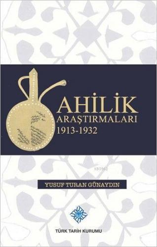 Ahilik Araştırmaları 1913 - 1932