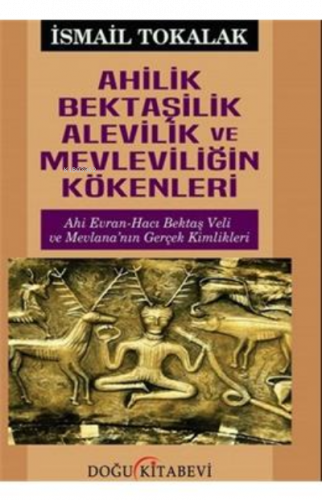 Ahilik Bektaşilik Alevilik Ve Mevleviliğin Kökenle