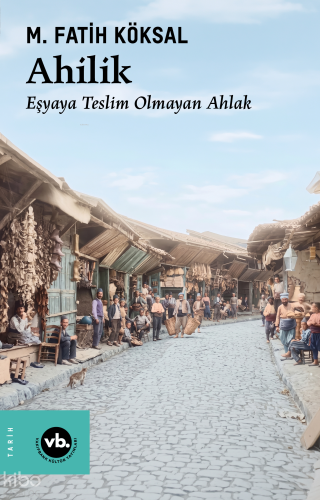 Ahilik;Eşyaya Teslim Olmayan Ahlak