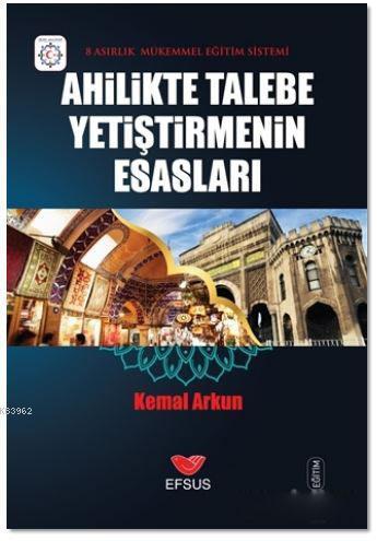 Ahilikte Talebe Yetiştirmenin Esasları; 8 Asırlık Mükemmel Eğitim Sistemi