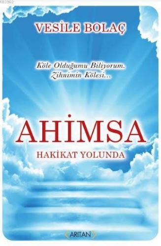 Ahimsa; Hakikat Yolunda