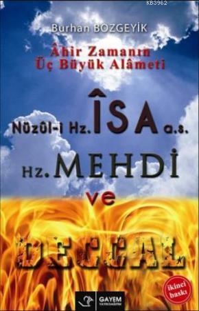 Âhir Zamanın Üç Büyük Alâmeti; Nüzûl-i Hz. İsa A.S., Hz. Mehdi ve Decc