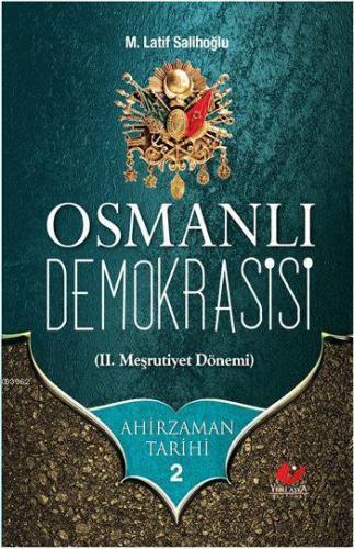 Ahirzaman Tarihi 2: Osmanlı Demokrasisi; II. Meşrutiyet Dönemi