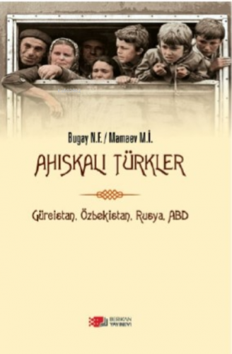 Ahıskalı Türkler ;Gürcistan, Özbekistan, Rusya, ABD