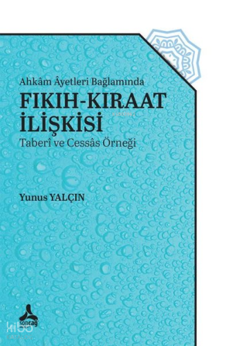 Ahkâm Âyetleri Bağlamında Fıkıh-Kıraat İlişkisi (Taberî Ve Cessâs Örneği)