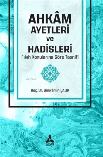 Ahkam Ayetleri ve Hadisleri Fıkıh Konularına Göre Tasnifi