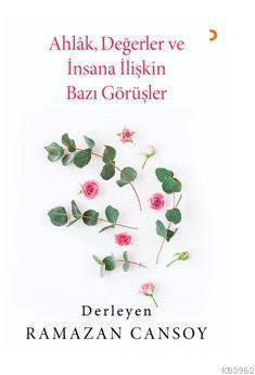Ahlak, Değerler ve İnsana İlişkin Bazı Görüşler