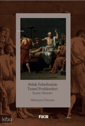 Ahlak Felsefesinin Temel Problemleri; Seçme Metinler