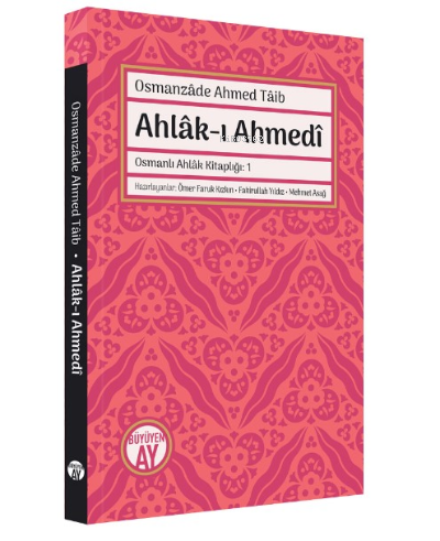 Ahlâk-ı Ahmedî;Osmanlı Ahlâk Kitaplığı: 1