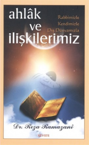 Ahlak ve Rabbimizle, Kendimizle, Dış Dünyamızla İ