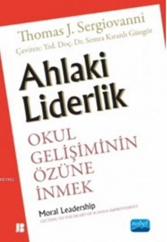 Ahlaki Liderlik; Okul Gelişiminin Özüne İnmek