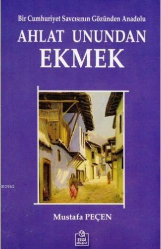 Ahlat Unundan Ekmek; Bir Cumhuriyet Savcısının Gözünden Anadolu