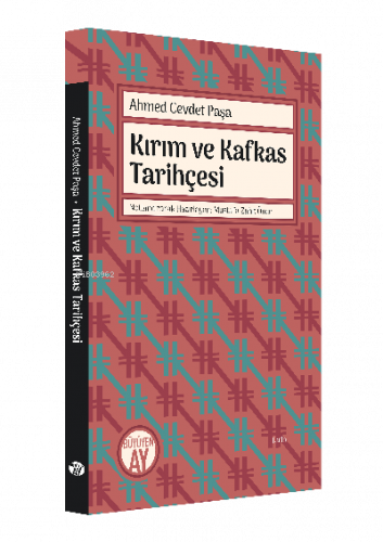 Ahmed Cevdet Paşa Kırım ve Kafkas Tarihçesi;Metin ve Sadeleştirilmiş Metin