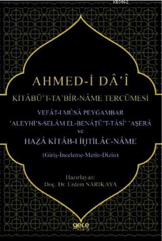 Ahmed - i Da - i Kitabüt Ta Bir - Name Tercümesi; Vefat - ı Musa Peygamber Aleyhis  - Selam El- Benatü -t - Tasi Aşera ve Haza Kitab-ı İhtilac - Name