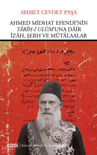 Ahmed Midhat Efendi’nin Tarih-i Ulum’una Dair İzah, Şerh ve Mütaalar