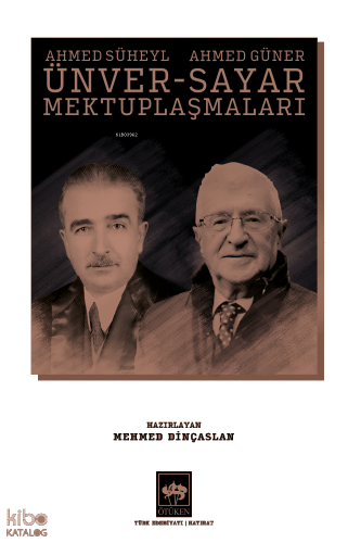 Ahmed Süheyl Ünver - Ahmed Güner Sayar Mektuplaşmaları