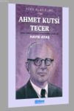 Ahmet Kutsi Tecer; Hayatı-Sanatı-Eserlerinden Seçmeler