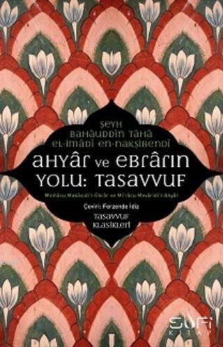 Ahyar Ve Ebrarın Yolu: Tasavvuf; Minhacu Makasidi'l- Ebrar ve Mi'racu Mevaridi'l-Ahyar