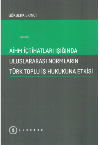 AİHM İçtihatları Işığında Uluslararası Normların Türk Toplu İş Hukukun