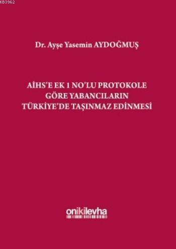 AİHS'e Ek 1 No'lu Protokole Göre Yabancıların Türkiye'de Taşınmaz Edinmesi