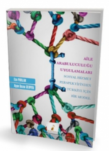 Aile Arabuluculuğu Uygulamaları Sosyal Hizmet Perspektifinden Türkiye Için Bir Model