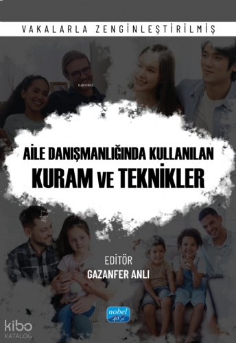 Aile Danışmanlığında Kullanılan Kuram ve Teknikler;Vakalarla Zenginleştirilmiş