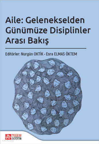 Aile: Gelenekselden Günümüze Disiplinler Arası Bakış