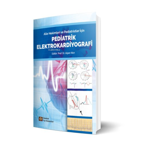 Aile Hekimleri ve Pediatristler İçin Pediatrik Elektrokardiyografi