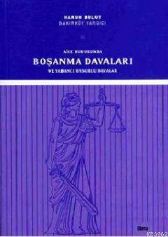 Aile Hukukunda Boşanma Davaları ve Yabancı Unsurlar