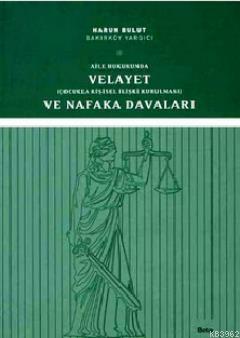 Aile Hukukunda Velayet ve Nafaka Davaları
