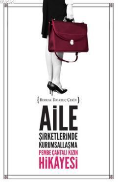 Aile Şirketlerinde Kurumsallaşma - Pembe Çantalı Kızın Hikayesi