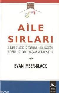 Aile Sırları; Sınırsız Açıklık Toplumunda Doğru Sözlülük, Özel Yaşam ve Barışıklık