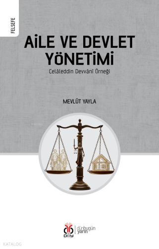 Aile ve Devlet Yönetimi -  Celâleddin Devvânî Örneği