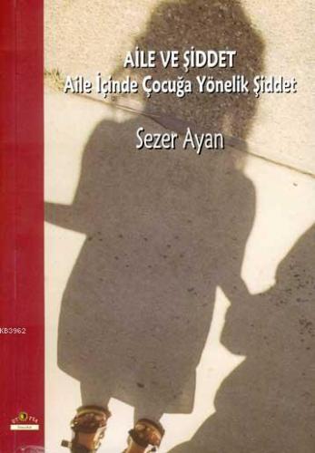 Aile ve Şiddet; Aile İçinde Çocuğa Yönelik Şiddet