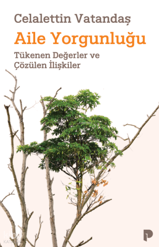Aile Yorgunluğu;Tükenen Değerler ve Çözülen İlişkiler
