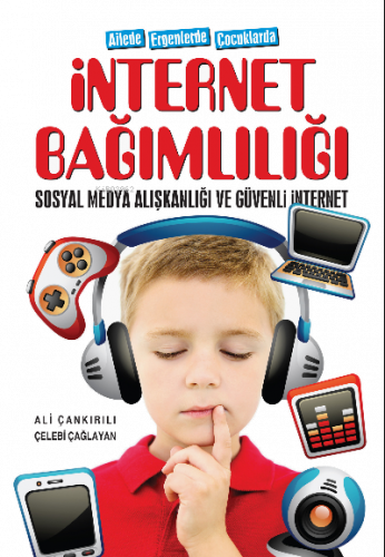 Ailede Ergenlerde Çocuklarda İnternet Bağımlılığı ;Sosyal Medya Alışka