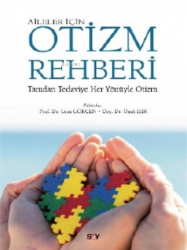 Aileler İçin Otizm Rehberi;Tanıdan Tedaviye Her Yönüyle Otizm