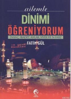 Ailemle Dinimi Öğreniyorum; İnanç, İbadet, Ahlak, Siyer ve 54 Farz