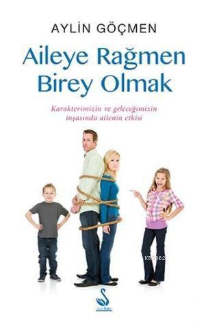 Aileye Rağmen Birey Olmak
