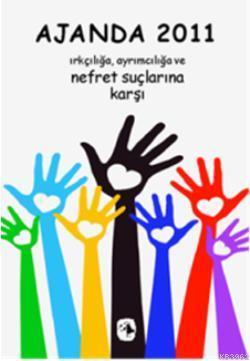 Ajanda 2011; Irkçılığa, Ayrımcılığa ve Nefret Suçlarına Karşı