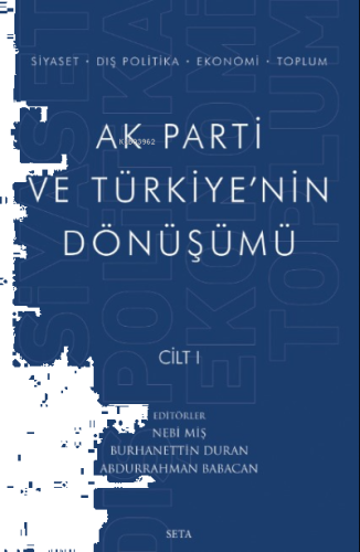 AK Parti Ve Türkiye'nin Dönüşümü -Cilt I