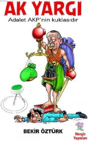 Ak Yargı; Adalet AKP'nin Kuklasıdır