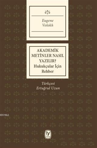 Akademik Metinler Nasıl Yazılır?; Hukukçular İçin Rehber